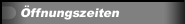 &Ouml;ffnungszeiten